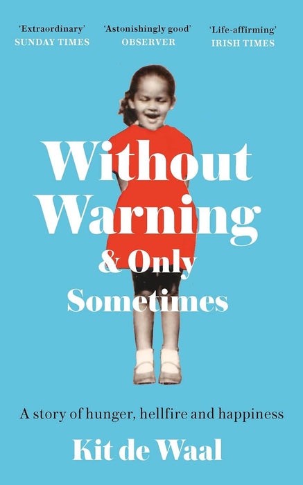 Without Warning and Only Sometimes: 'Extraordinary. Moving and heartwarming' The Sunday Times