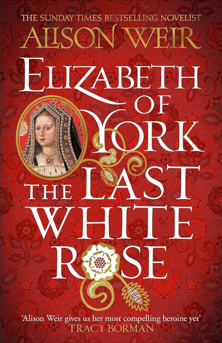 Elizabeth of York: The Last White Rose: Tudor Rose Novel 1