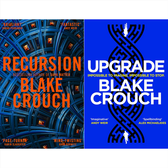 Upgrade & Recursion by Blake Crouch: Sci-Fi Thrillers from the New York Times Bestselling Author, Exploring Human Evolution, Memory Manipulation, and the Ethical Risks of Cutting-Edge Technology