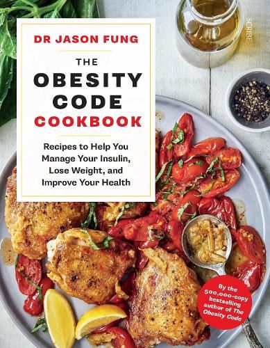 The Obesity Code Cookbook: recipes to help you manage your insulin, lose weight, and improve your health: 2 (The Obesity Code, 2)