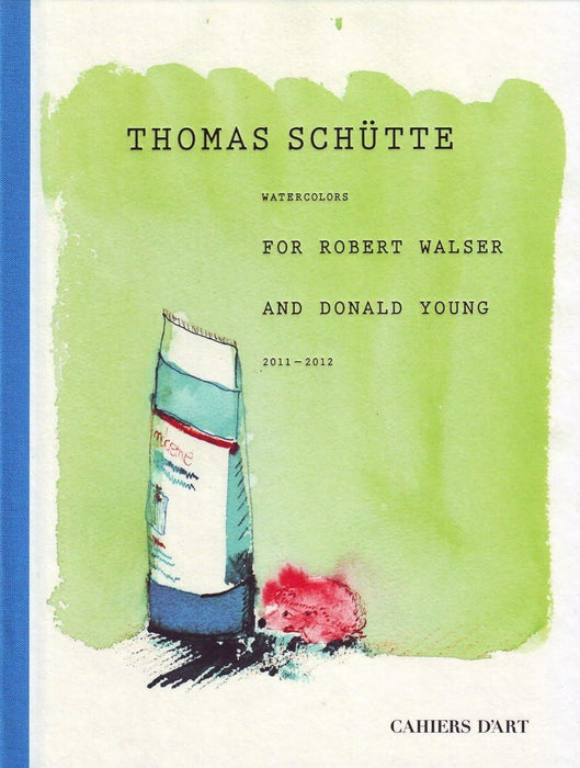Thomas Sch�tte: Watercolours for Robert Walser and Donald Young 2011-2012