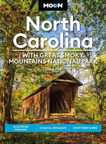 Moon North Carolina: With Great Smoky Mountains National Park (Eighth Edition): Blue Ridge Parkway, Coastal Getaways, Craft Beer & BBQ (Travel Guide)