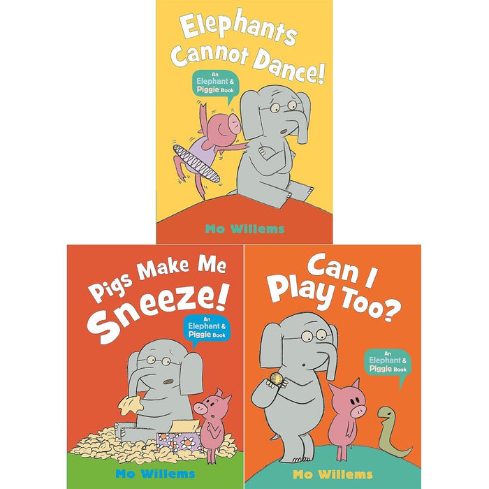 Elephant & Piggie Collection: Elephants Cannot Dance!, Pigs Make Me Sneeze! & Can I Play Too?