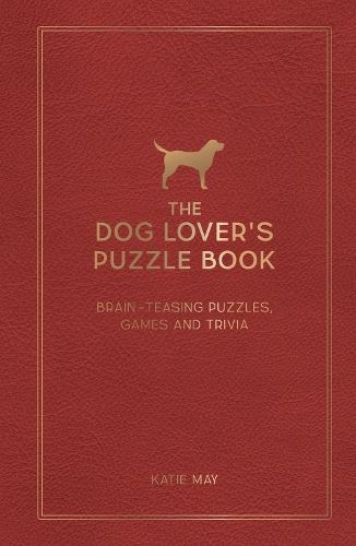 The Dog Lover's Puzzle Book: Brain-Teasing Puzzles, Games and Trivia