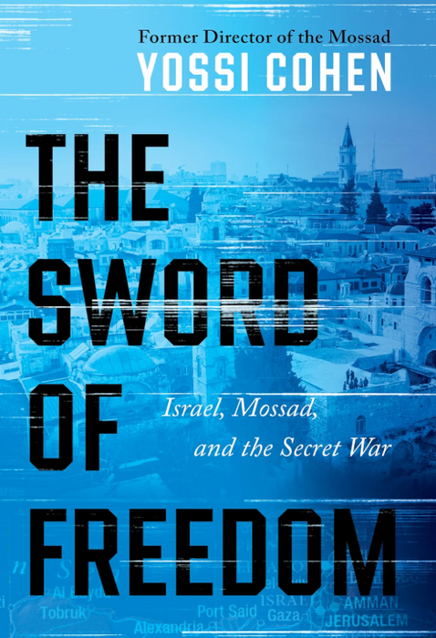Sword Of Freedom: Israel, Mossad, & The Secret War