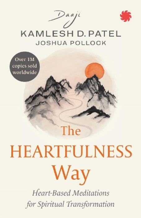 The Heartfulness Way: Relaxation, Meditation, and Connection on the Path to Spiritual Transformation