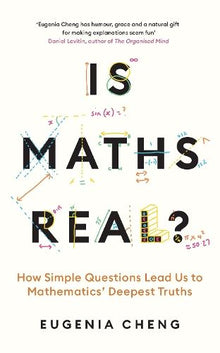 Is Maths Real?: How Simple Questions Lead Us to Mathematics’ Deepest Truths