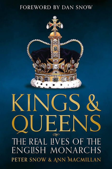 Kings & Queens: The Real Lives of the English Monarchs