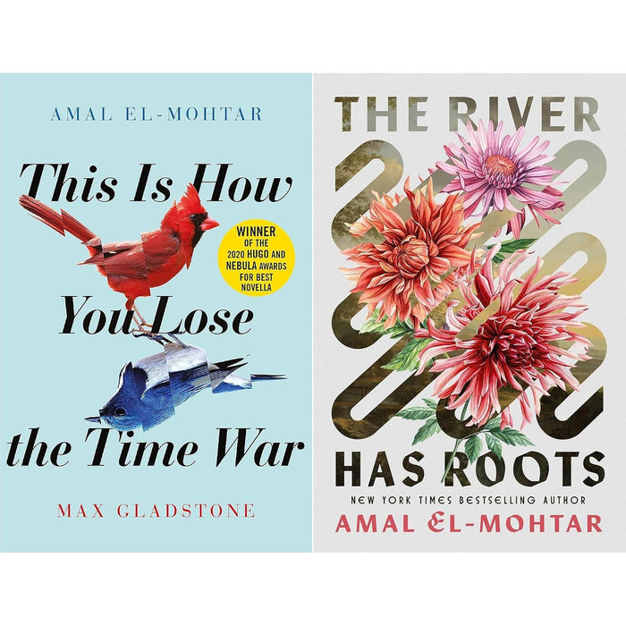Amal El-Mohtar Lyrical Fantasy Collection: This Is How You Lose the Time War & The River Has Roots