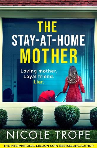 The Stay-at-Home Mother: A completely addictive psychological thriller packed with jaw-dropping twists