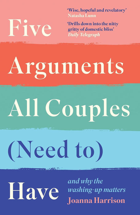 Five Arguments All Couples (Need To) Have: And Why the Washing-Up Matters