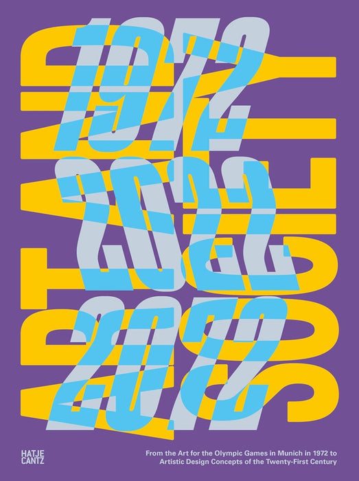 Art and Society 1972-2022-2072: On the Art for the Olympic Games in Munich in 1972 for Artistic Design Concepts of the Twenty-First Century