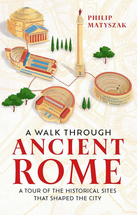 A Walk Through Ancient Rome: A Tour of the Historical Sites That Shaped the City