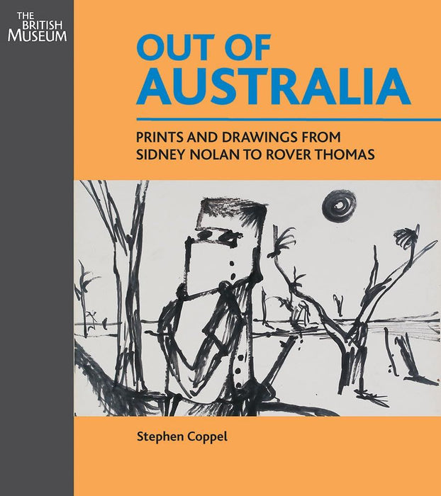 Out of Australia : prints and drawings from Sidney Nolan to Rovert Thomas.