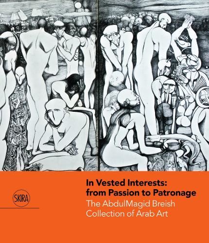 In Vested Interests: from Passion to Patronage: The AbdulMagid Breish Collection of Arab Art