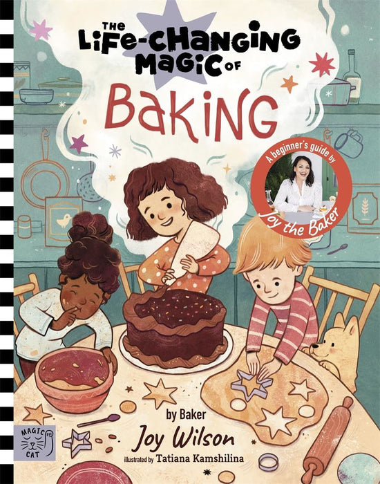 The Life Changing Magic of Baking: A Beginner's Guide by baker Joy Wilson
