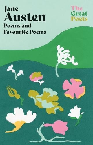 Jane Austen: Poems both inspiring and witty from the author of 'Pride and Prejudice' and 'Emma' (The Great Poets)