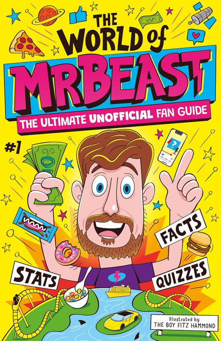 The World of MrBeast: The Ultimate Unofficial Fan Guide Packed with Facts, Stats and Quizzes
