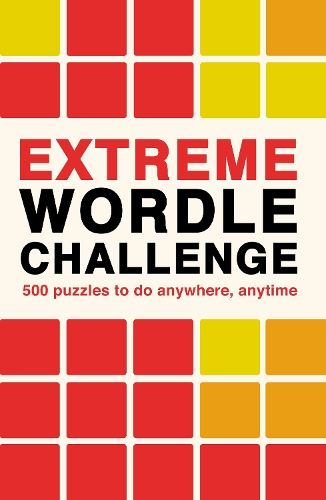 Extreme Wordle Challenge: 500 puzzles to do anywhere, anytime (2) (Puzzle Challenge)