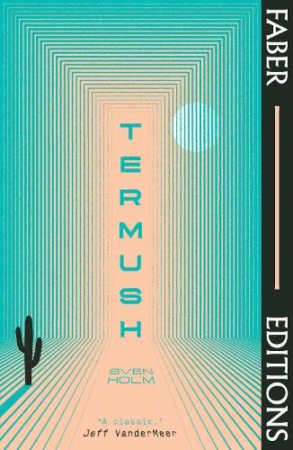 Termush (Faber Editions): 'A classic―stunning, dangerous, darkly beautiful' (Jeff VanderMeer)