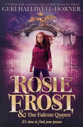 Rosie Frost and the Falcon Queen: An exhilarating novel filled with mystery, history and girl power by music icon Geri Halliwell-Horner