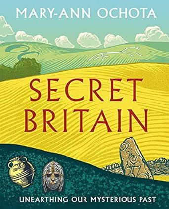 Secret Britain: Unearthing our Mysterious Past