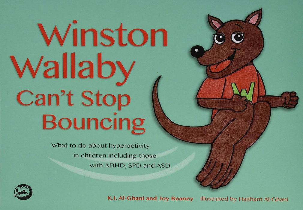 Winston Wallaby Can’t Stop Bouncing: What to do about hyperactivity in children including those with ADHD, SPD and ASD