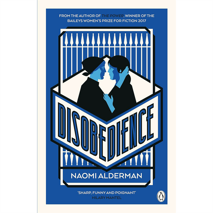 Disobedience & The Power: A Compelling Duo of Thought-Provoking Fiction by Naomi Alderman, Winner of the Baileys Women's Prize for Fiction 2017