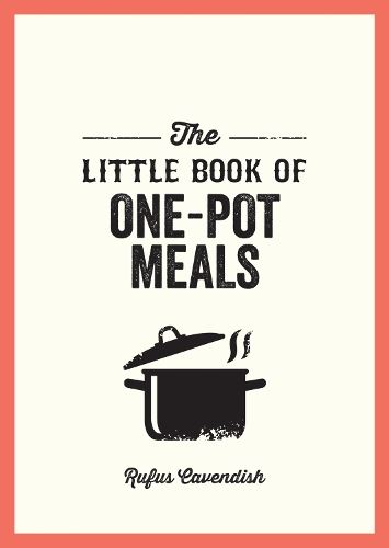 The Little Book of One-Pot Meals: Easy Recipes for Satisfying, Fuss-Free Cooking