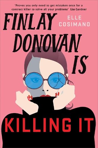 Finlay Donovan Is Killing It: Could being mistaken for a hitwoman solve everything? (The Finlay Donovan Series)