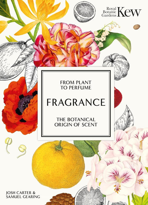 Kew - Fragrance: From plant to perfume, the botanical origins of scent (Royal Botanic Gardens, Kew)