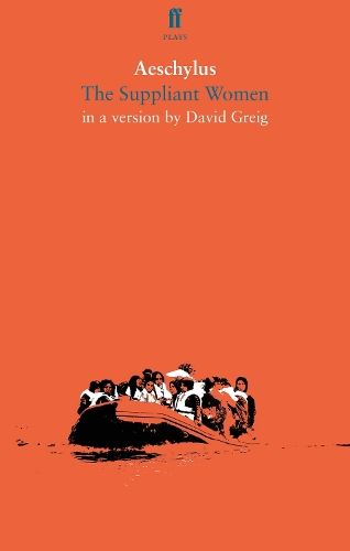 The Suppliant Women: Aeschylus (Faber Drama)