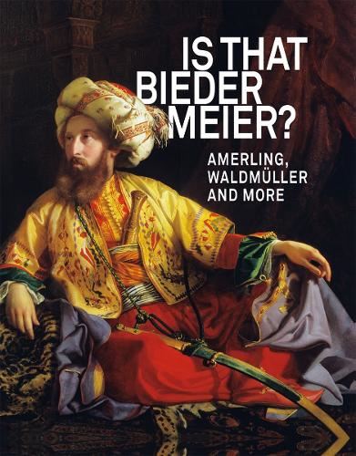 IS THAT BIEDERMEIER?: Amerling, Waldm�ller, and more