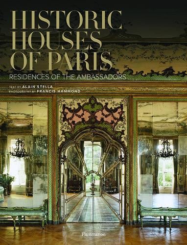Historic Houses of Paris: Residences of the Ambassadors