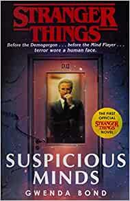 Stranger Things: Suspicious Minds- The First Official Novel