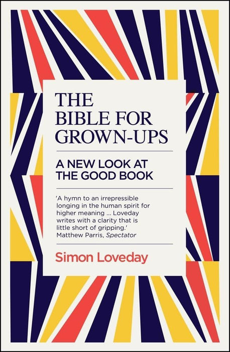 Bible for Grown-Ups: A New Look at the Good Book