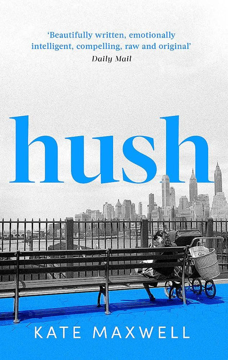 Hush: The heartbreaking and life-affirming debut novel which tells the truth about motherhood