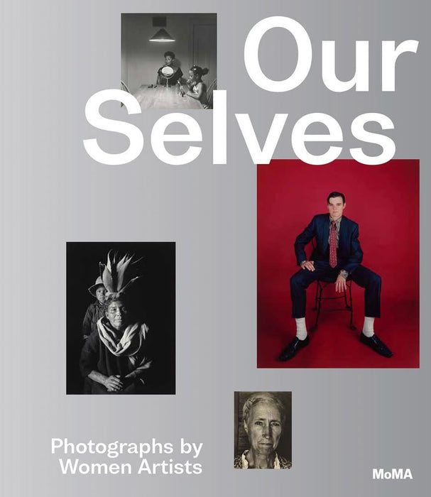 Our Selves: Photographs by Women Artists: Photographs by Women Artists from Helen Kornblum