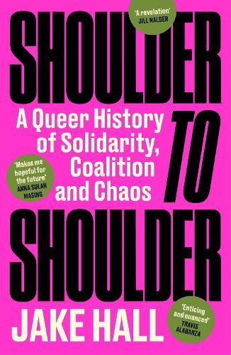 Shoulder to Shoulder: The Best Queer History Book You'll Read This Year: 'Enticing and nuanced' Travis Alabanza
