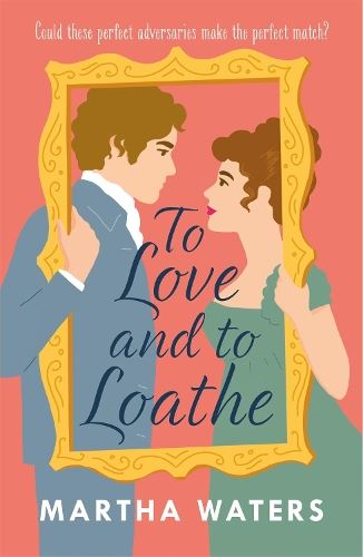 To Love and to Loathe: An effervescent, charming and swoonworthy Regency-era romp (Regency Vows)