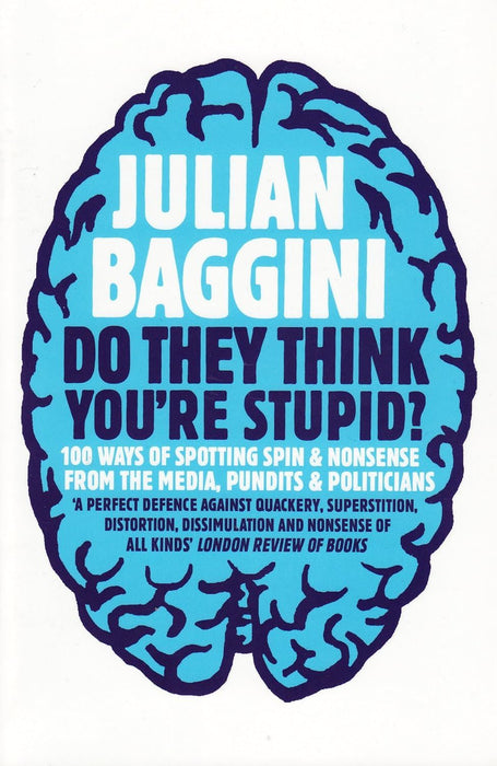 Do They Think You're Stupid?: 100 Ways of Spotting Spin and Nonsense from the Media, Celebrities and Politicians