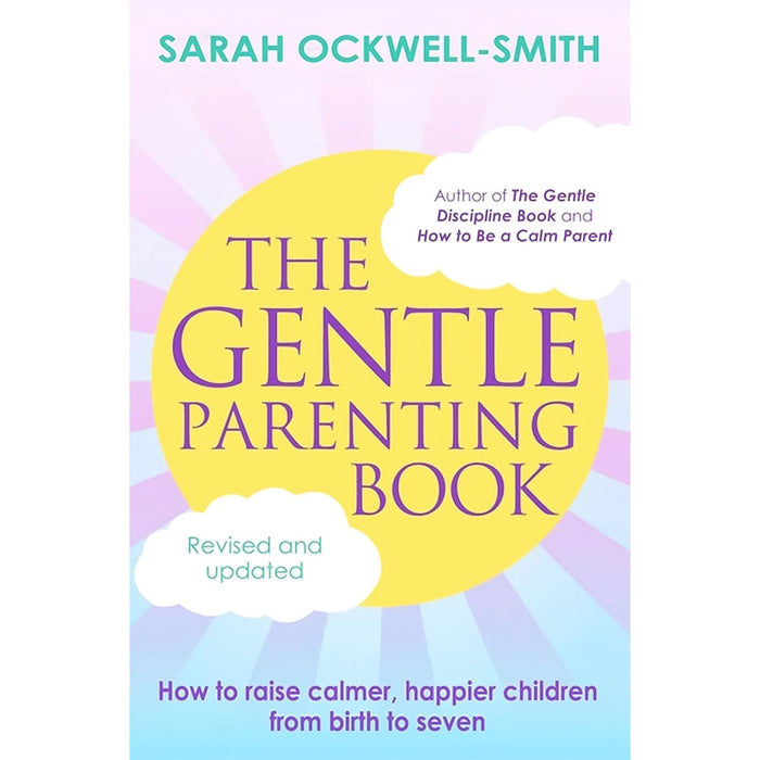 Sarah Ockwell-Smith’s Gentle Parenting Collection: 3-Book Set on Preparing for School, Managing Stress, and Raising Happy Children with Practical and Compassionate Guidance for Parents