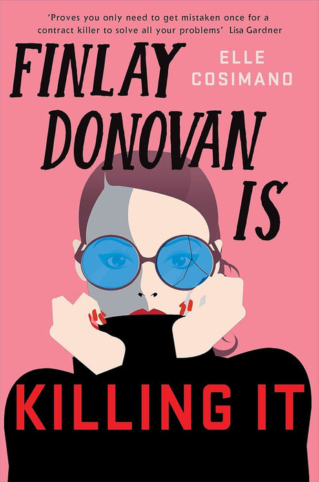 Finlay Donovan Is Killing It: Could being mistaken for a hitwoman solve everything? (The Finlay Donovan Series)