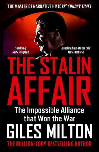 The Stalin Affair: The Impossible Alliance that Won the War (The War and Peace Trilogy)