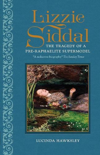 Lizzie Siddal: The Tragedy of a Pre-Raphaelite Supermodel