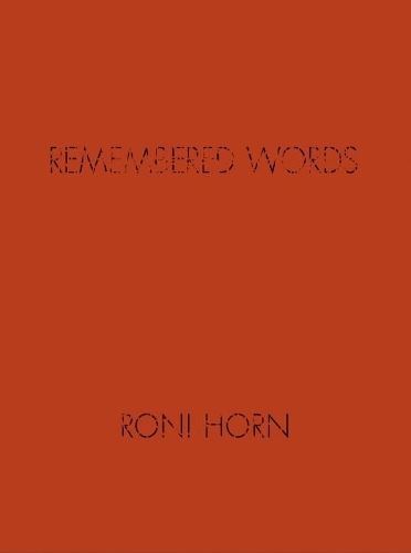 Roni Horn: Remembered Words