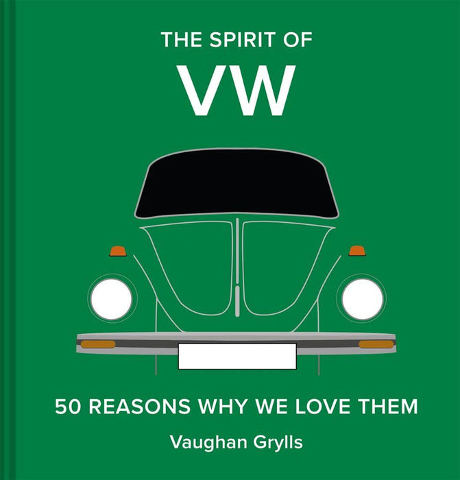 The Spirit of VW: 50 Reasons Why We Love Them: Volume 3 (The Spirit of Classic Cars)