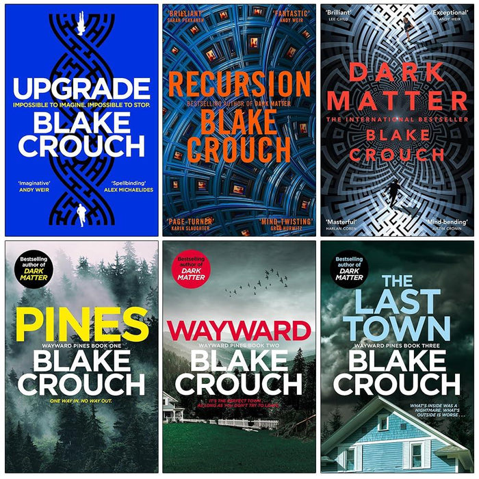 Blake Crouch Collection 6 Books Set (Upgrade, Recursion, Dark Matter, Pines, Wayward & The Last Town)
