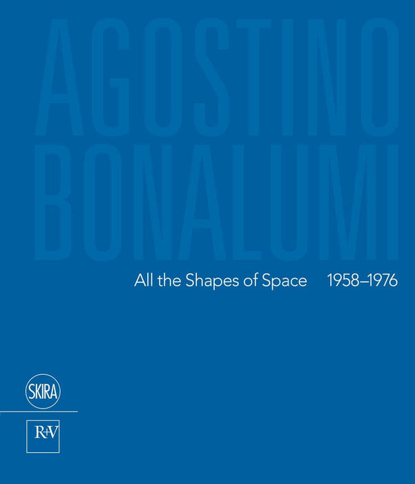 Agostino Bonalumi: All the Shapes of Space 1958-1976