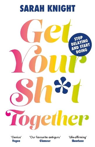 Get Your Sh*t Together (A No F*cks Given Guide)